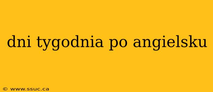 dni tygodnia po angielsku