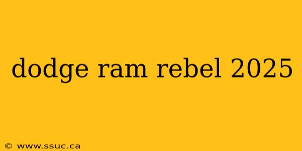 dodge ram rebel 2025