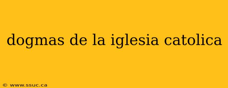 dogmas de la iglesia catolica