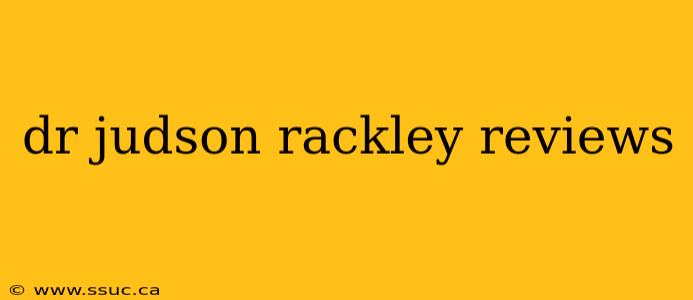 dr judson rackley reviews