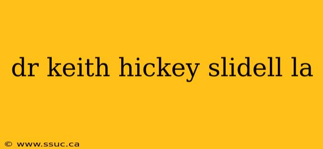 dr keith hickey slidell la