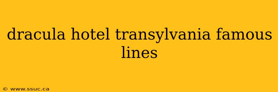dracula hotel transylvania famous lines