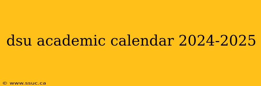dsu academic calendar 2024-2025