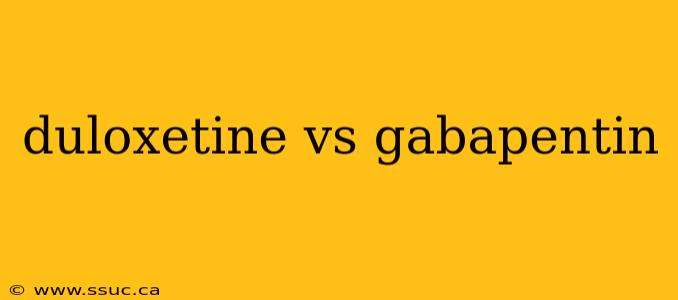 duloxetine vs gabapentin