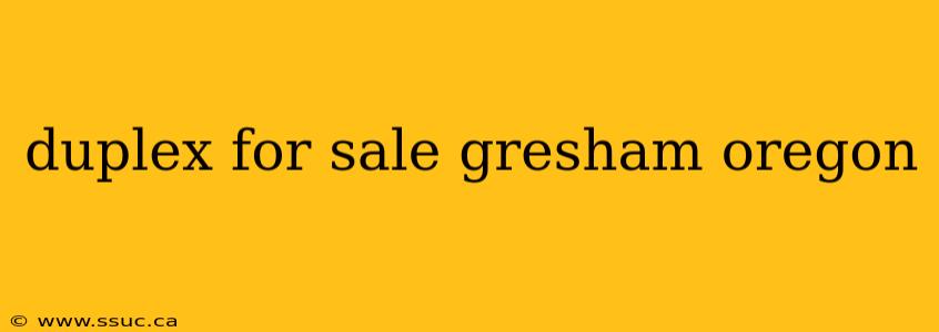 duplex for sale gresham oregon
