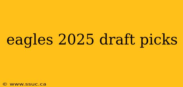 eagles 2025 draft picks