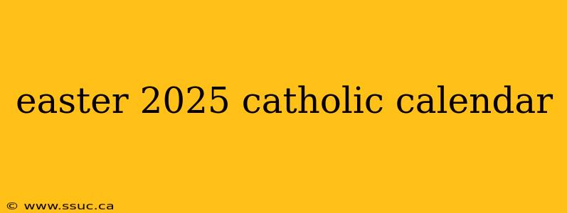 easter 2025 catholic calendar