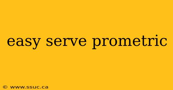 easy serve prometric