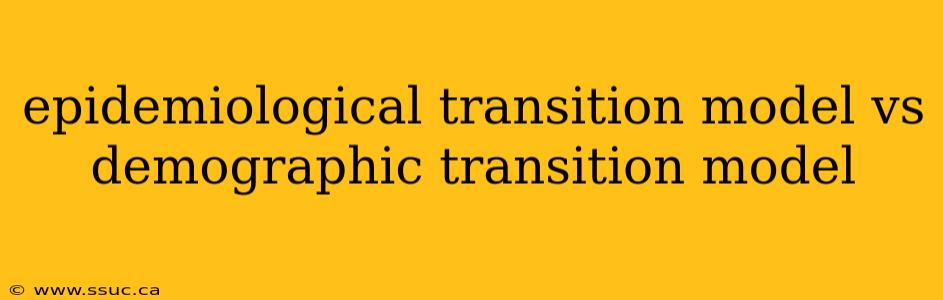 epidemiological transition model vs demographic transition model