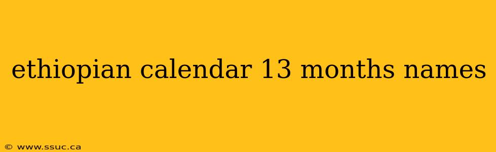 ethiopian calendar 13 months names