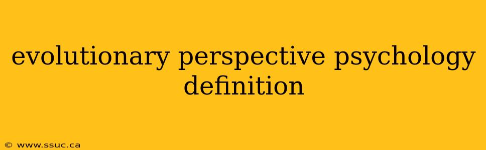 evolutionary perspective psychology definition