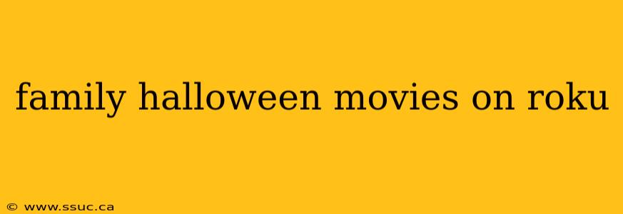 family halloween movies on roku
