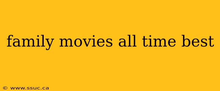 family movies all time best