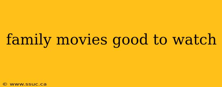family movies good to watch