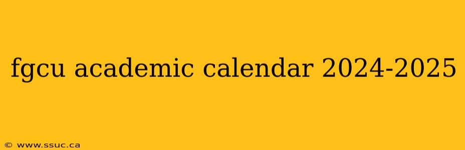 fgcu academic calendar 2024-2025