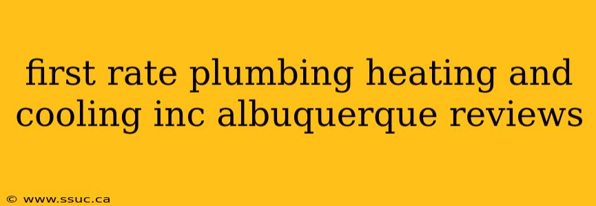 first rate plumbing heating and cooling inc albuquerque reviews
