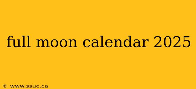full moon calendar 2025