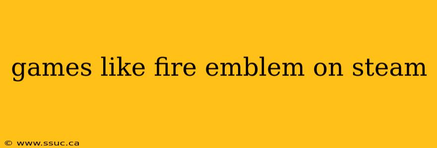 games like fire emblem on steam
