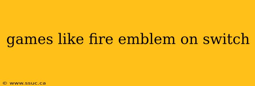 games like fire emblem on switch