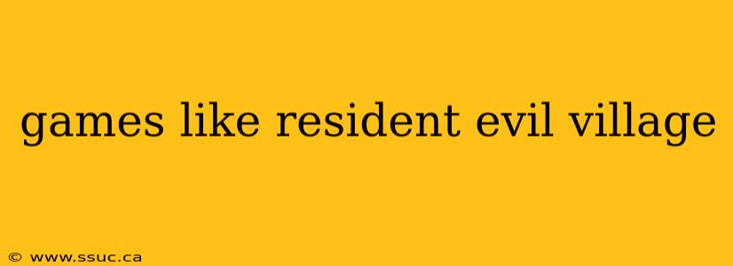 games like resident evil village