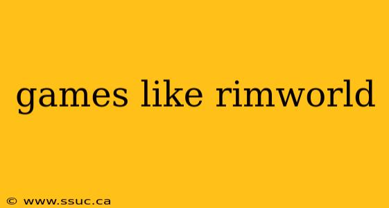 games like rimworld