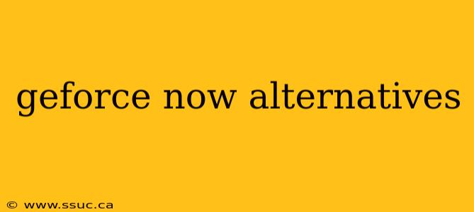 geforce now alternatives
