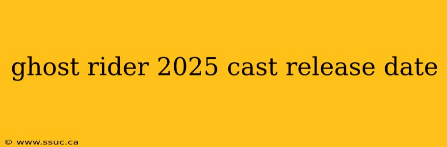 ghost rider 2025 cast release date