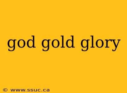 god gold glory