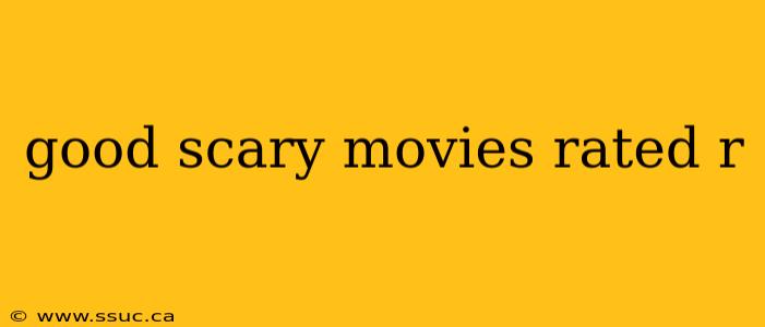 good scary movies rated r