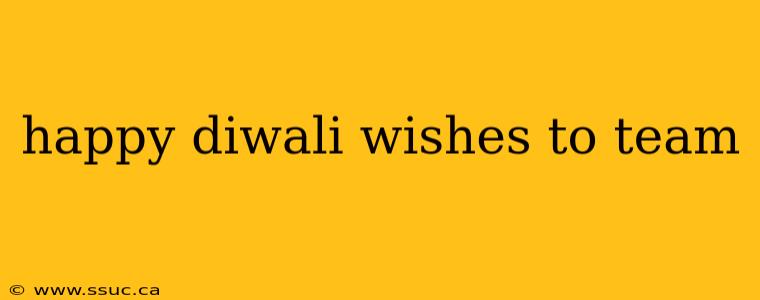 happy diwali wishes to team
