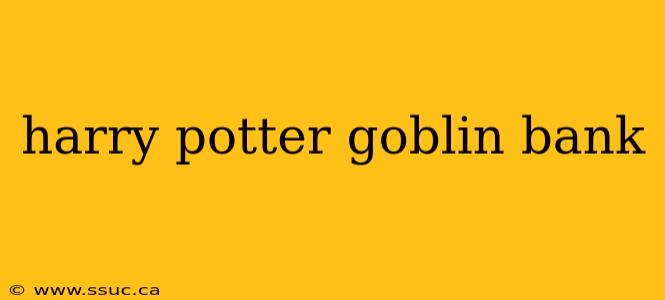 harry potter goblin bank