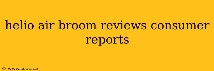 helio air broom reviews consumer reports