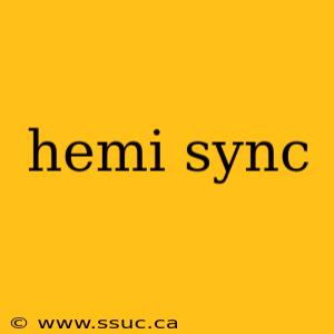 hemi sync