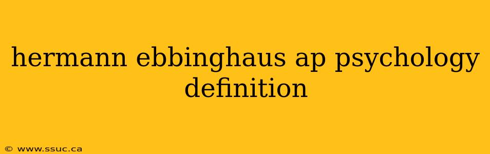 hermann ebbinghaus ap psychology definition