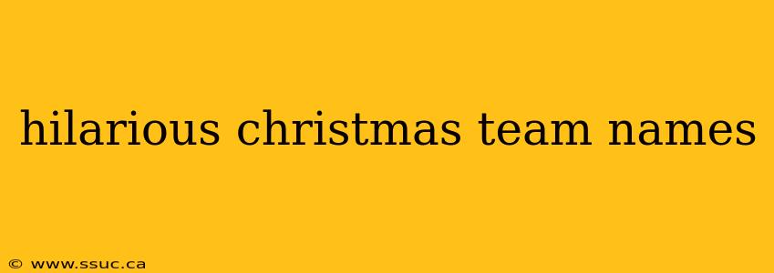 hilarious christmas team names