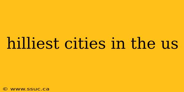 hilliest cities in the us