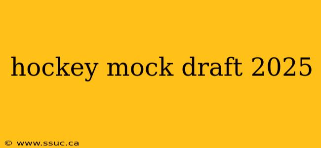 hockey mock draft 2025