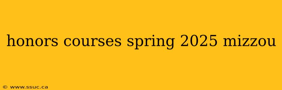 honors courses spring 2025 mizzou
