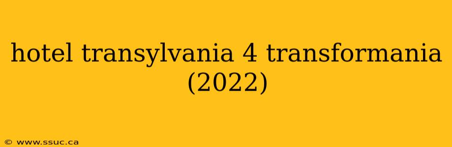 hotel transylvania 4 transformania (2022)