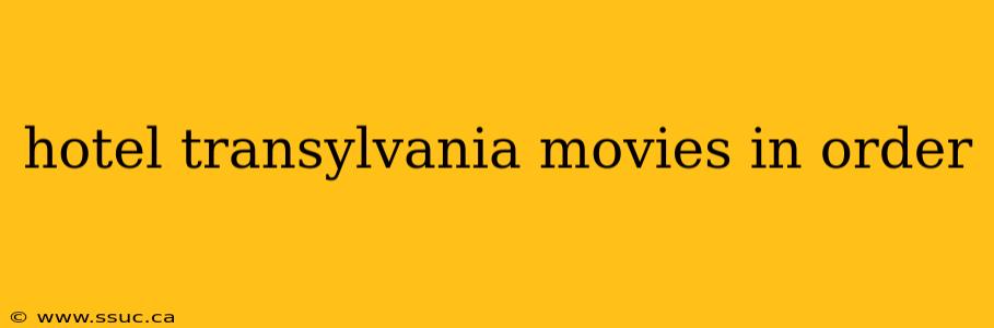 hotel transylvania movies in order