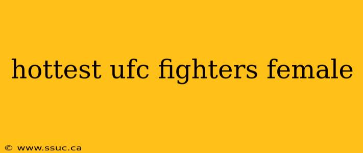 hottest ufc fighters female