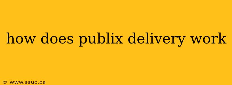 how does publix delivery work