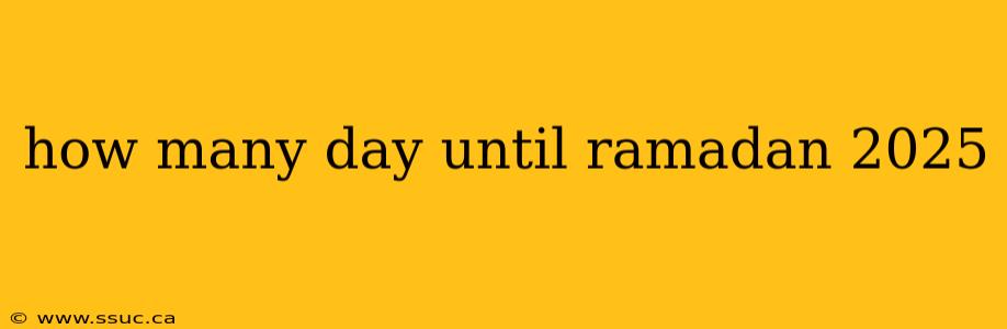 how many day until ramadan 2025