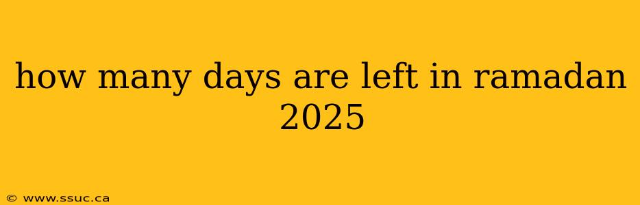 how many days are left in ramadan 2025