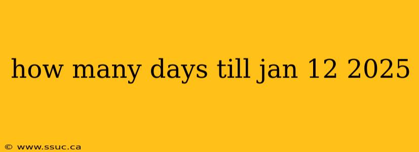 how many days till jan 12 2025