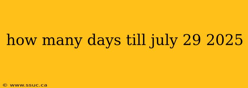 how many days till july 29 2025