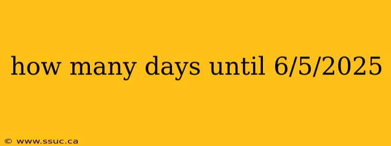 how many days until 6/5/2025