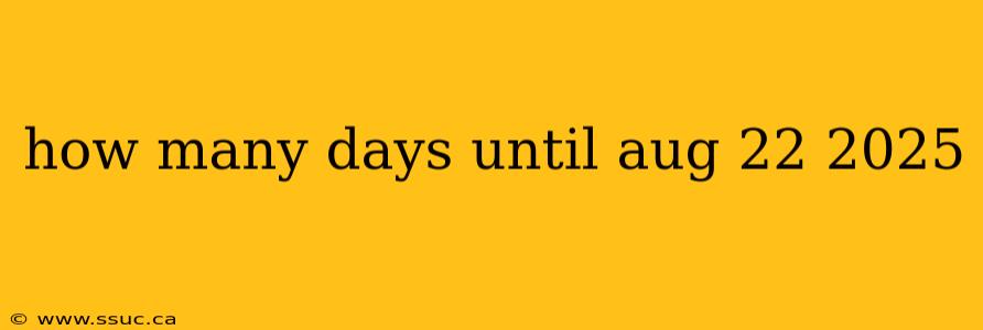 how many days until aug 22 2025