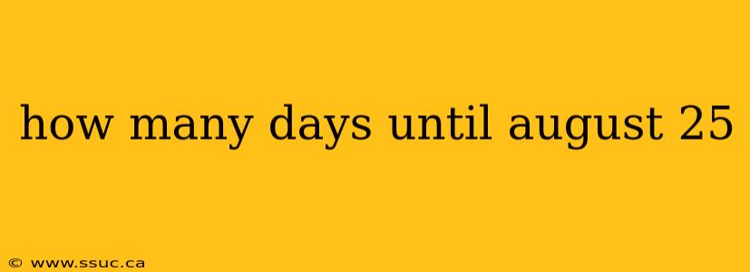 how many days until august 25