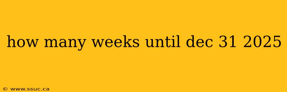 how many weeks until dec 31 2025